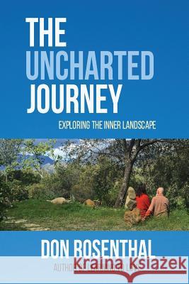 The Uncharted Journey: exploring the inner landscape Rosenthal, Don 9781512102758