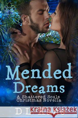 Mended Dreams: A Shattered Souls Christmas Novella D. L. Kane 9781512132861 Createspace Independent Publishing Platform