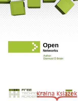 Open Networks: Free Technology Academy MR Diarmuid O'Briain 9781512135145 Createspace
