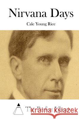 Nirvana Days Cale Young Rice The Perfect Library 9781512178517 Createspace