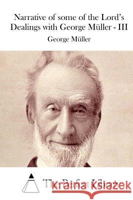 Narrative of Some of the Lord's Dealings with George Müller - III Muller, George 9781512267426