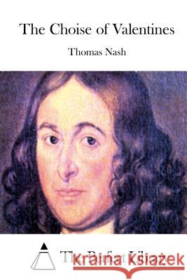 The Choise of Valentines Thomas Nash The Perfect Library 9781512271140 Createspace