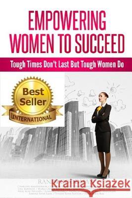 Empowering Women to Succeed: Tough Times Don't Last But Tough Women Do MS Randi Goodman 9781512275483