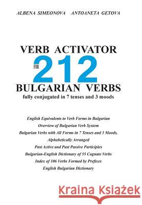 Verb Activator for 212 Bulgarian Verbs: fully conjugated in 7 tenses and 3 moods Getova, Antoaneta 9781512295733 Createspace
