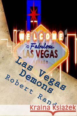 Las Vegas Demons Robert Rand 9781512298505 Createspace