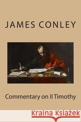 Commentary on II Timothy James D. Conley Tim Conley 9781512305364