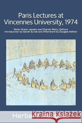Paris Lectures at Vincennes University, 1974: Global Capitalism and Radical Opposition Herbert Marcuse Peter-Erwin Jansen Charles Reitz 9781512319026