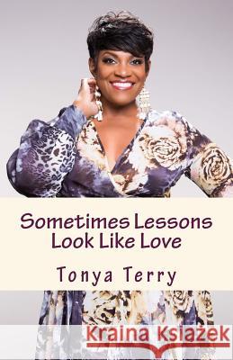 Sometimes Lessons Look Like Love Tonya Terry Amanda Barnes Granger Mona Malone 9781512335736