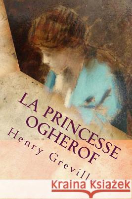 La princesse Ogherof Greville, Henry 9781512343762