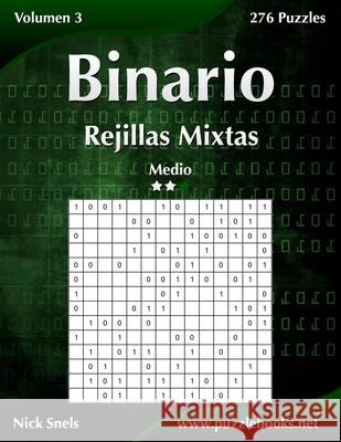 Binario Rejillas Mixtas - Medio - Volumen 3 - 276 Puzzles Nick Snels 9781512356359