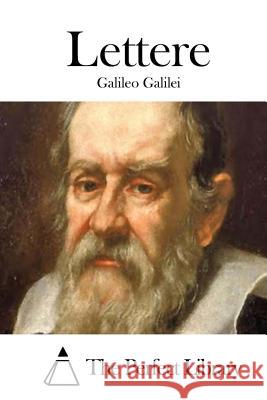 Lettere Galileo Galilei The Perfect Library 9781512387124 Createspace