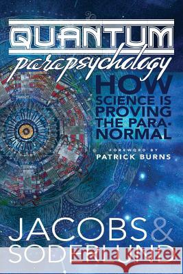 Quantum Parapsychology: How science is proving the paranormal. Soderlund, Sarah 9781512395228 Createspace Independent Publishing Platform