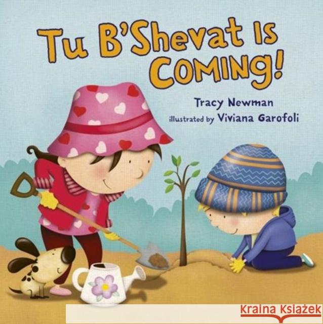 Tu B'Shevat Is Coming! Viviana Garaofoli Tracy Newman Viviana Garofoli 9781512426762 Kar-Ben Publishing