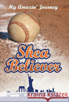 Shea Believer: My Amazin' Journey Bill D 9781512718102