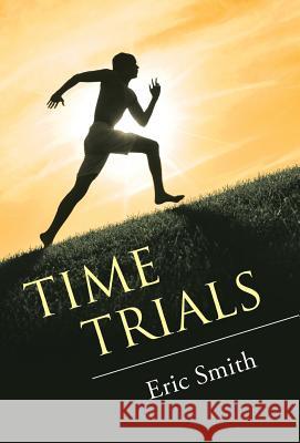Time Trials Eric Smith 9781512742824