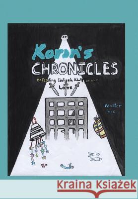 Korin's Chronicles: Defeating Idolized, Adulterous Love Walter Lee 9781512787931