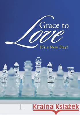 Grace to Love: It's a New Day! T. Fields 9781512789553