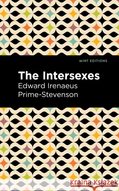 The Intersexes: A History of Similisexualism as a Problem in Social Life Prime-Stevenson, Edward Irenaeus 9781513133119
