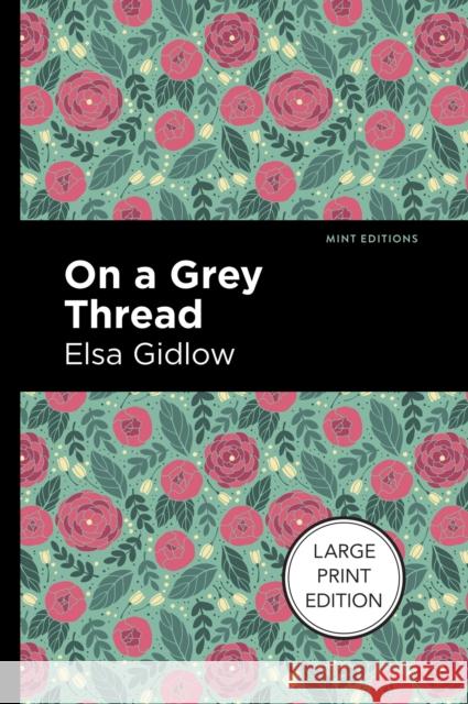 On a Grey Thread: Large Print Edition Gidlow, Elsa 9781513137247 West Margin Press