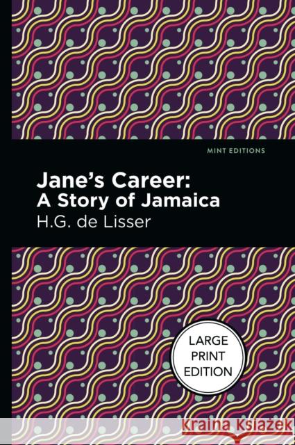 Jane's Career: Large Print Edition - A Story of Jamaica de Lisser, H. G. 9781513137261 West Margin Press