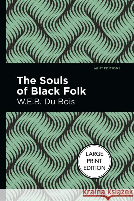 The Souls of Black Folk: Large Print Edition Du Bois, W. E. B. 9781513137414 West Margin Press