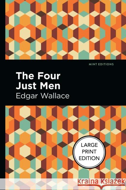 The Four Just Men: Large Print Edition Wallace, Edgar 9781513137452
