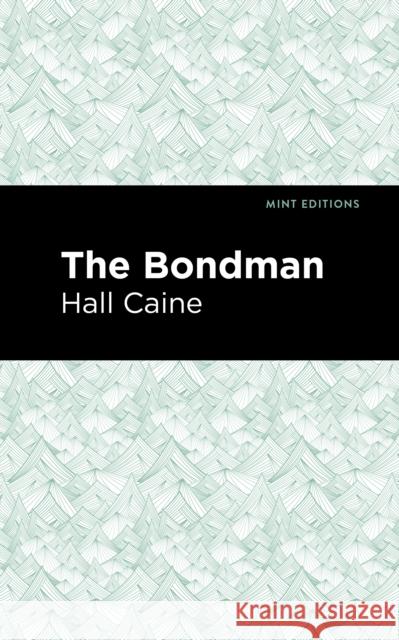 The Bondman: A New Saga Hall Caine Mint Editions 9781513267630 Mint Editions