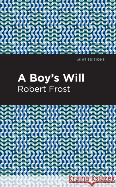A Boy's Will Robert Frost Mint Editions 9781513270906 Mint Editions