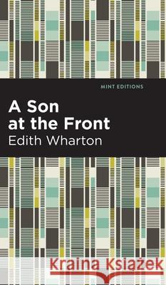 A Son at the Front Edith Wharton, Mint Editions 9781513279701 Graphic Arts Books