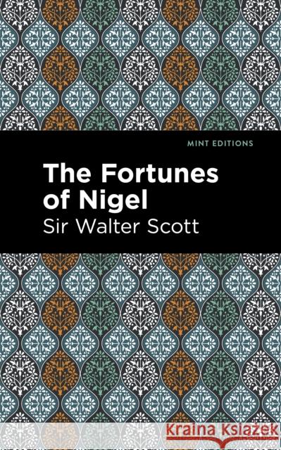 The Fortunes of Nigel Sir Walter Scott Mint Editions 9781513280479 Mint Editions