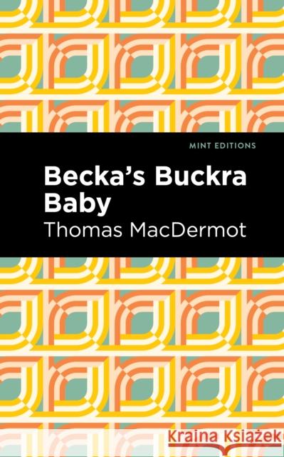 Becka's Buckra Baby Thomas Macdermot Mint Editions 9781513282725 Mint Editions