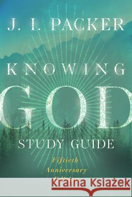 Knowing God Study Guide J. I. Packer 9781514007808 InterVarsity Press