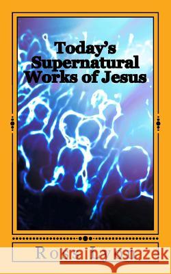 Today's Supernatural Works of Jesus: 