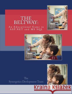 The Beltway: An Educational Game in ASP.NET and MS SQL Mohammed, Alejandrina 9781514162255 Createspace Independent Publishing Platform