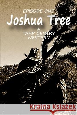 Tarp Gentry: Joshua Tree Peter Randolph Keim 9781514183960 Createspace Independent Publishing Platform