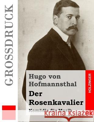 Der Rosenkavalier: Komödie für Musik Von Hofmannsthal, Hugo 9781514248737 Createspace