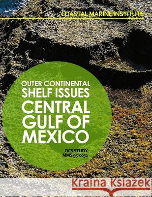 Outer Continental Shelf Issues: Central Gulf of Mexico U. S. Department of the Interior 9781514269251 Createspace