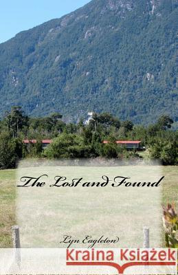 The Lost and Found Lyn Eagleton 9781514277171 Createspace