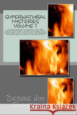 Supernatural Mysteries: 17 riveting short stories in Volume 1 and 2 about supernatural phenomena, gypsy curses, hauntings, ghosts, UFOs and ab Emmett Pastor, Debbie Joy 9781514330708 Createspace