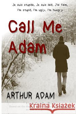 Call Me Adam Arthur Adam 9781514357606
