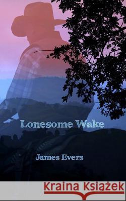 Lonesome Wake James Evers 9781514358436 Createspace