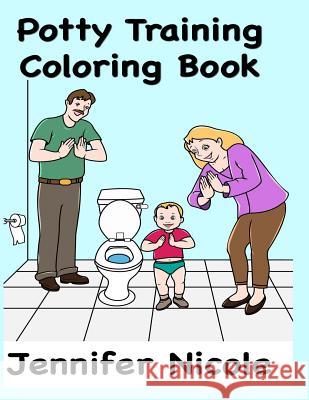 Potty Training Coloring Book Jennifer Nicole 9781514384688 Createspace