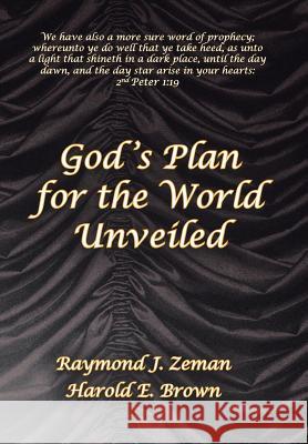 God 's Plan for the World Unveiled Raymond Zeman 9781514402535