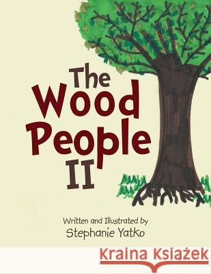 The Wood People II Stephanie Yatko 9781514417355 Xlibris