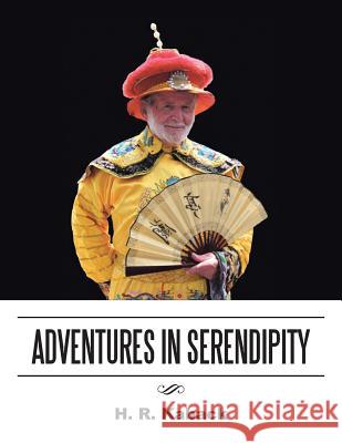 Adventures in Serendipity H. R. Kaback 9781514483077 Xlibris
