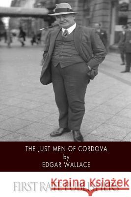 The Just Men of Cordova Edgar Wallace 9781514601105