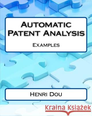 Automatic Patent Analysis; Examples - Deluxe Edition Henri Dou 9781514621554
