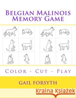 Belgian Malinois Memory Game: Color - Cut - Play Gail Forsyth 9781514629369