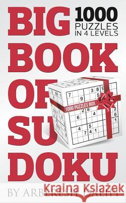 Big Book of Sudoku (1000 Puzzles in 4 Levels) Arberesh Dalipi 9781514642139 Createspace