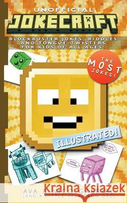 Jokecraft: Blockbuster Minecraft Jokes for Kids of All Ages!: Over 150+ Jokes, Riddles, and Tongue-Twisters! Marcos Gabriel Nico Gabriel Ava Gabriel 9781514650967 Createspace